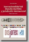 Internacionalidad del Derecho Maritimo y Jurisdiccion Internacional.