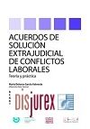Acuerdos de Solucin Extrajudicial de Conflictos Laborales Teora y Prctica