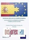 Justicia Civil en la Unin Europea - Evaluacin de la experiencia Espaola y perspectivas de Futuro