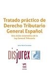 Tratado prctico de Derecho Tributario General Espaol - Una visin sistemtica de la Ley General Tributaria