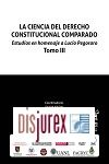 La Ciencia del Derecho Constitucional Comparado - Estudios en Homenaje a Lucio Pegoraro Tomo III