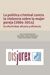 La poltica criminal contra la violencia sobre la mujer pareja (2004-2014). Su efectividad, eficacia y eficiencia
