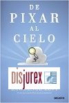 De Pixar al cielo - Mis aos con Steve Jobs y cmo reinventamos la industria del cine