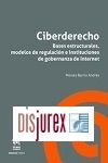 Ciberderecho - Bases estructurales, modelos de regulacin e instituciones de gobernanza de Internet