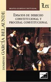 Ensayos de Derecho Constitucional y Procesal Constitucional