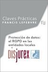 Claves practicas : Proteccin de datos: el RGPD en las entidades locales