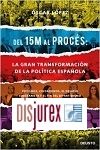 Del 15M al Procs : la gran transformacin de la poltica espaola - Podemos, Ciudadanos, el desafo soberanista y el fin del bipartidismo