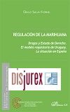 Regulacin de la marihuana - Drogas y Estado de Derecho. El modelo regulatorio de Uruguay. La situacin en Espaa