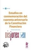 Estudios en conmemoracin del cuarenta aniversario de la Constitucin Financiera