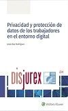 Privacidad y proteccin de datos de los trabajadores en el entorno digital