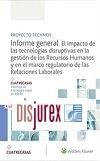 Proyecto Technos - Informe general - El impacto de las tecnologas disruptivas en la gestin de los Recursos Humanos y en el marco regulatorio de las Relaciones Laborales