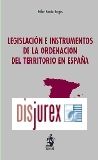 Legislacin e instrumentos de la ordenacin del territorio en Espaa