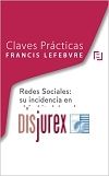 Claves Prcticas: Incidencia de las Redes Sociales en el mbito laboral y en la prctica procesal