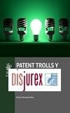 Patent Trolls y Derecho de la Competencia - Los usos ofensivos de los derechos de patente
