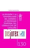 La Divisin y la Temporalidad del Dominio: la Propiedad Temporal del Cdigo Civil de Catalua