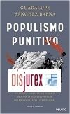 Populismo punitivo - Un anlisis acerca de los peligros de aupar la voluntad popular por encima de leyes e instituciones