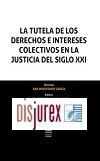 La Tutela de los Derechos e Intereses Colectivos en la Justicia del Siglo XXI