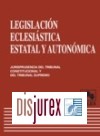 Legislacion Eclesiastica Estatal y Autonomica. (Con Jurisprudencia del Tribunal Constitucional y del Tri