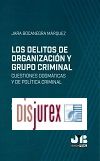 Los delitos de organizacin y grupo criminal - Cuestiones dogmticas y de poltica criminal