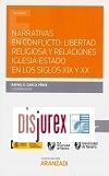 Narrativas en conflicto: libertad religiosa y relaciones iglesia-estado en los Siglos XIX y XX
