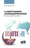 Justicia transicional y derecho penal internacional : Alianzas y desencuentros