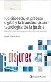 Judicial-Tech, el proceso digital y la transformacin tecnolgica de la justicia - Obtencin, tratamiento y proteccin de datos en la justicia 