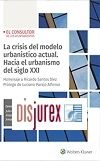 La crisis del modelo urbanstico actual - Hacia el urbanismo del siglo XXI ( Homenaje a Ricardo Santos Dez  )