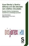 Caso iDental y Dentix : defensa civil del afectado con crditos vinculados - Examen fctico, fundamentos sustantivos y estrategia procesal