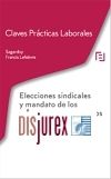 Claves prcticas Laborales - Elecciones sindicales y mandato de los representantes unitarios en la empresa