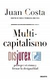 Multicapitalismo - Por un capitalismo que nos ayude a crear empleo, proteger el clima y frenar la desigualdad