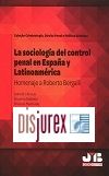La sociologa del control penal en Espaa y Latinoamrica. Homenaje a Roberto Bergalli