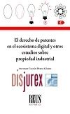 El derecho de patentes en el ecosistema digital y otros estudios sobre propiedad industrial