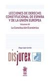 Lecciones de Derecho Constitucional de Espaa y de la Unin Europea Volumen III - La Constitucin Econmica (1 Edicin) 2021