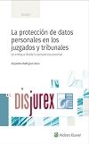 La proteccin de datos personales en los juzgados y tribunales  - Un enfoque desde la perspectiva procesal 