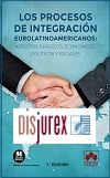 Los procesos de integracin eurolatinoamericanos : aspectos jurdicos, econmicos, polticos y sociales