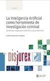La Inteligencia Artificial como herramienta de investigacin criminal  - Utilidades y riesgos potenciales de su uso jurisdiccional 