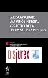 La discapacidad : una visin integral y prctica de la Ley 8/2021, de 2 de junio