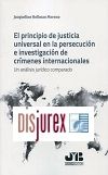 El principio de justicia universal en la persecucin e investigacin de crmenes internacionales - Un anlisis jurdico comparado