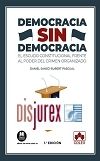 Democracia sin democracia - El escudo constitucional frente al poder del crimen organizado