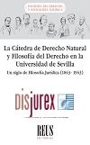 La Ctedra de Derecho Natural y Filosofa del Derecho en la Universidad de Sevilla - Un siglo de Filosofa Jurdica (1843-1943)