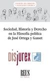 Sociedad, Historia y Derecho en la filosofa poltica de Jos Ortega y Gasset