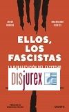 Ellos, los fascistas - La banalizacin del fascismo y la crisis de la democracia