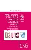 Problemtica actual de la Eutanasia y el suicidio asistido. Incidencias de la Ley Orgnica 3/2021, de 24 de marzo