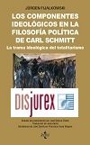 Los componentes ideolgicos en la filosofa poltica de Carl Schmitt - La trama ideolgica del totalitarismo