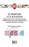Derecho a la igualdad. Exigencias tericas e instrumentacin jurdica desde una visin constitucional y jurisprudencial en Ecuador