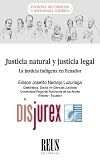 Justicia natural y justicia legal. La justicia indgena en Ecuador