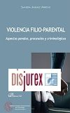 Violencia Filio-Parental - Aspectos penales, procesales y criminolgicos