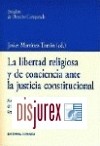 Libertad Religiosa y de Conciencia Ante la Justicia Constitucional, La