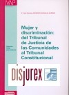 Mujer y Discriminacion : del Tribunal de Justicia de las Comunidades al Tribunal Constitucional