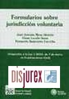 Formularios Sobre Jurisdiccion Voluntaria (Adaptados a la Ley 1/2000 de Enjuiciamiento Civil) Incluye CD Rom